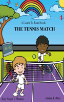 Learn To Read book: The Tennis Match: A Key Stage 1 Phonics children's tennis adventure book. Assists with reading, writing and numeracy. Links school and home learning