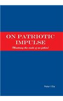 On Patriotic Impulse: (Monitoring This Cradle of Our Fathers)