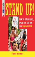 Stand Up!: How to Get Involved, Speak Out, and Win in a World on Fire