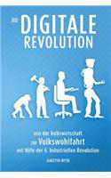 Die Digitale Revolution: von der Volkswirtschaft zur Volkswohlfahrt mit Hilfe der 4. Industriellen Revolution