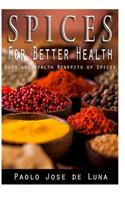 Spices for Better Health: Uses and Health Benefits of Spices