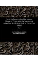 On the Deformation Resulting from the Method of Constructing the International Atlas of the World on the Scale of One to One Million