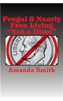 Frugal & Nearly Free Living: Not a Dime!