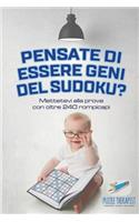 Pensate di essere geni del Sudoku? Mettetevi alla prova con oltre 240 rompicapi