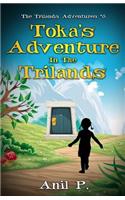Toka's Adventure in The Trilands