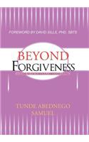 Beyond Forgiveness