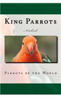 King Parrots: Parrots of the World 150 pages lined notebook