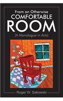 From an Otherwise Comfortable Room