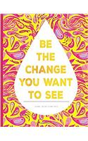 Unlined Journal - Be the Change You Want to See