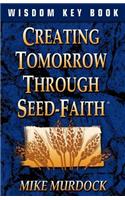 Creating Tomorrow Through Seed Faith