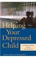 Helping Your Depressed Child: A Step-By-Step Guide for Parents