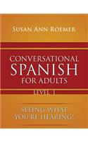 Conversational Spanish For Adults Seeing What You're Hearing! Level I