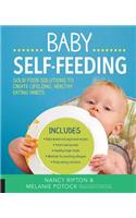 Baby Self-Feeding: Solutions for Introducing Purees and Solids to Create Lifelong, Healthy Eating Habits: Solutions for Introducing Purees and Solids to Create Lifelong, Healthy Eating Habits