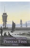 Phineas Finn, Volume I of II by Anthony Trollope, Fiction, Literary