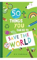 50 Things You Can Do to Save the World