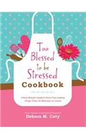Too Blessed to Be Stressed Cookbook