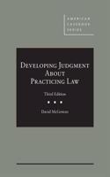 Developing Professional Judgment About Practicing Law: (American Casebook Series)
