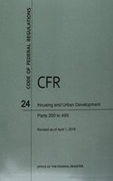 Code of Federal Regulations Title 24, Housing and Urban Development, Parts 200-499, 2018