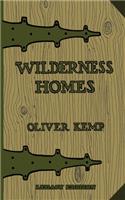 Wilderness Homes (Legacy Edition): A Classic Manual On Log Cabin Lifestyle, Construction, And Furnishing(6 The Cabin Life and Cabin Craft Collection)