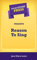 Short Story Press Presents Reason To Sing