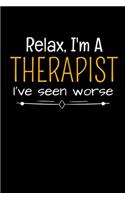 Relax I'm A Therapist I've Seen Worse: Therapist Appreciation Gift Blank Lined Notebook For Women And Man: 120 Dot Grid Page