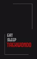 Eat Sleep taekwondo Repeat journal