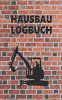 Hausbau Logbuch: Tagebuch für Hausbau, Anbau, Umbau, Bau und Bauprojekt oder Renovierung einer Immobilie. Perfekt als Geschenk oder Geschenkidee für alle Bauherren, 