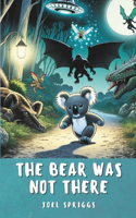 Bear Was Not There