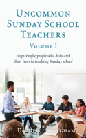 Uncommon Sunday School Teachers, Volume I