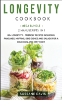 Longevity Cookbook: MEGA BUNDLE - 2 Manuscripts in 1 - 80+ Longevity - friendly recipes including pancakes, muffins, side dishes and salads for a delicious and tasty di