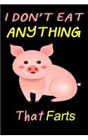 I Don't Eat Anything That Farts: Notebook for Vegans and Vegetarians, Notepad Animals Vegan Gifts quote: Paperback 6 x 9 120 Page, Blank lined Journal Note book Great Gift Idea.