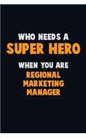 Who Need A SUPER HERO, When You Are Regional Marketing Manager