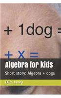 Algebra for kids: Short story: Algebra + dogs