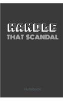 Handle That Scandal Notebook