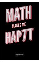 Math makes me happy. Notebook: Mathematics Journal and Notebook, ruled 6x9.