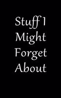 Stuff I Might Forget About in 2020 Humorous Lined Notebook: Undated Daily Planner for Personal and Business Activities, Diary and Homework Organizer for Elementary, Middle and High School Students with Check 