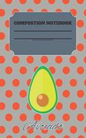 Avocado Composition Notebook 120 Pages: Blank Cute Journal-Avocados Happy Gifts-Notizbuch-Sketch Books for Kids-College Lover Sketchbook Notes-Drawing Gift for Boys and Girls-Positive Self