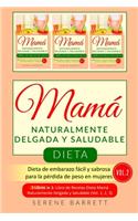 Dieta Mamá Naturalmente Delgada y Saludable (Vol.2)