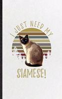 I Just Need My Siamese