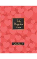 Best Daughter Ever Sketchbook: Journal, Sketch, Art Gifts for Kids, Gifts for Girls, 8 x 5 x 11 Blank Book 120 Pages (Sketchbooks for Kids and Adults)