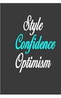 Style Confidence Optimism: A place to record all of the inspiring and amazing things that happen in your life. 6x9 100 pages