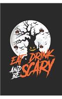 Eat Drink And Be Scary: Dotted Bullet Grid Notebook - Journal for Halloween Gift Idea