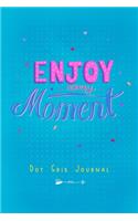 Enjoy Every Moment - Dot Grid Journal