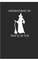 Underestimate Me That'll Be Fun