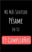 Mi Más Sentido Pésame en tu 39 Cumpleaños