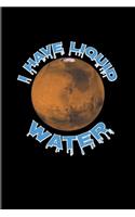 I Have Liquid Water: Funny Red Planet 2020 Planner - Weekly & Monthly Pocket Calendar - 6x9 Softcover Organizer - For Cosmology & Science Nerd Fans