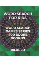 word search for kids: all ages puzzles, brain games, word scramble, Sudoku, mazes, mandalas, coloring book, workbook, activity book, (8.5"x 11"), large print, search & fi(39 Word Search Games)