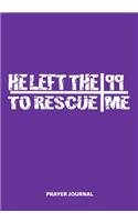 He Left The 99 To Rescue Me Prayer Journal