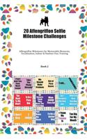 20 Affengriffon Selfie Milestone Challenges: Affengriffon Milestones for Memorable Moments, Socialization, Indoor & Outdoor Fun, Training Book 2