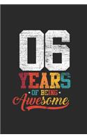 6 Years Of Being Awesome: Blank Lined Notebook / Journal (6 X 9 -120 Pages) - Birthday Gift Idea for Boys And Girls